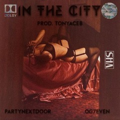 PARTYNEXTDOROR (feat. OG7even) - In The City (prod. TONYACEB)