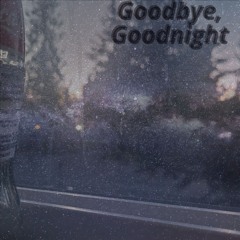 Goodbye, Goodnight (Alternate Version)