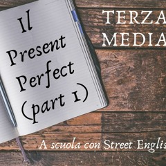 IL PRESENT PERFECT (Part 1)