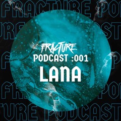 Fracture Podcast 001 - LANA