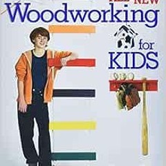 [Read] EBOOK EPUB KINDLE PDF The All-New Woodworking for Kids by Kevin McGuire 📒