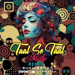 Taal Se Taal (Indo House Mix) | Sukh Sapra | A.R Rahman | @sukhsapra