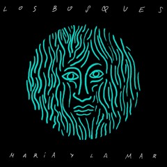 Los Bosques - De Maria Y La Mar