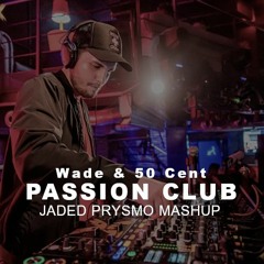 Wade & 50 Cent - Passion Club (Jaded Prysmo Mashup)