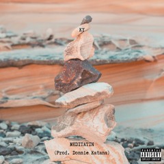 Meditatin (Prod. Donnie Katana)