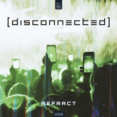 Refract - Disconnected