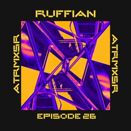 ATRMXSR Episode #26 - RUFFIAN (CAN)