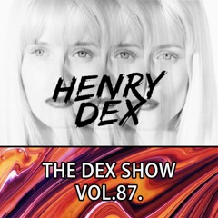 The Dex Show vol.87.