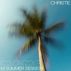 M SUMMER SESSION - CHRISTIE