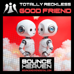 Totally Reckless - Good Friend [Sample]