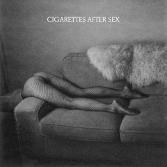 cigarettes after sex sounds like a woman Stream Cigarettes After Sex music