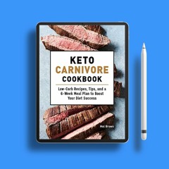 Keto Carnivore Cookbook: Low-Carb Recipes, Tips, and a 6-Week Meal Plan to Boost Your Diet Succ