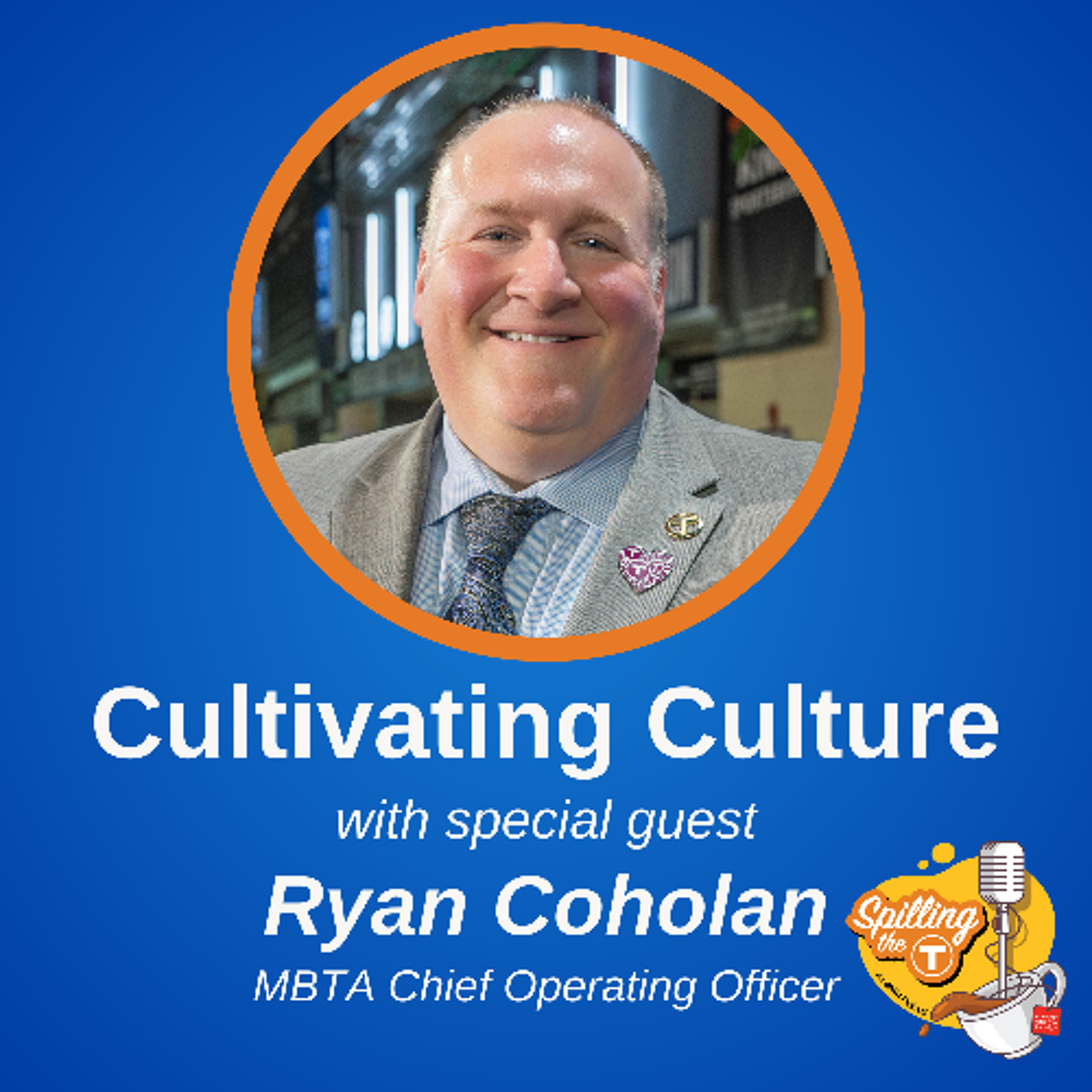 Cultivating Culture at the MBTA with COO Ryan Coholan