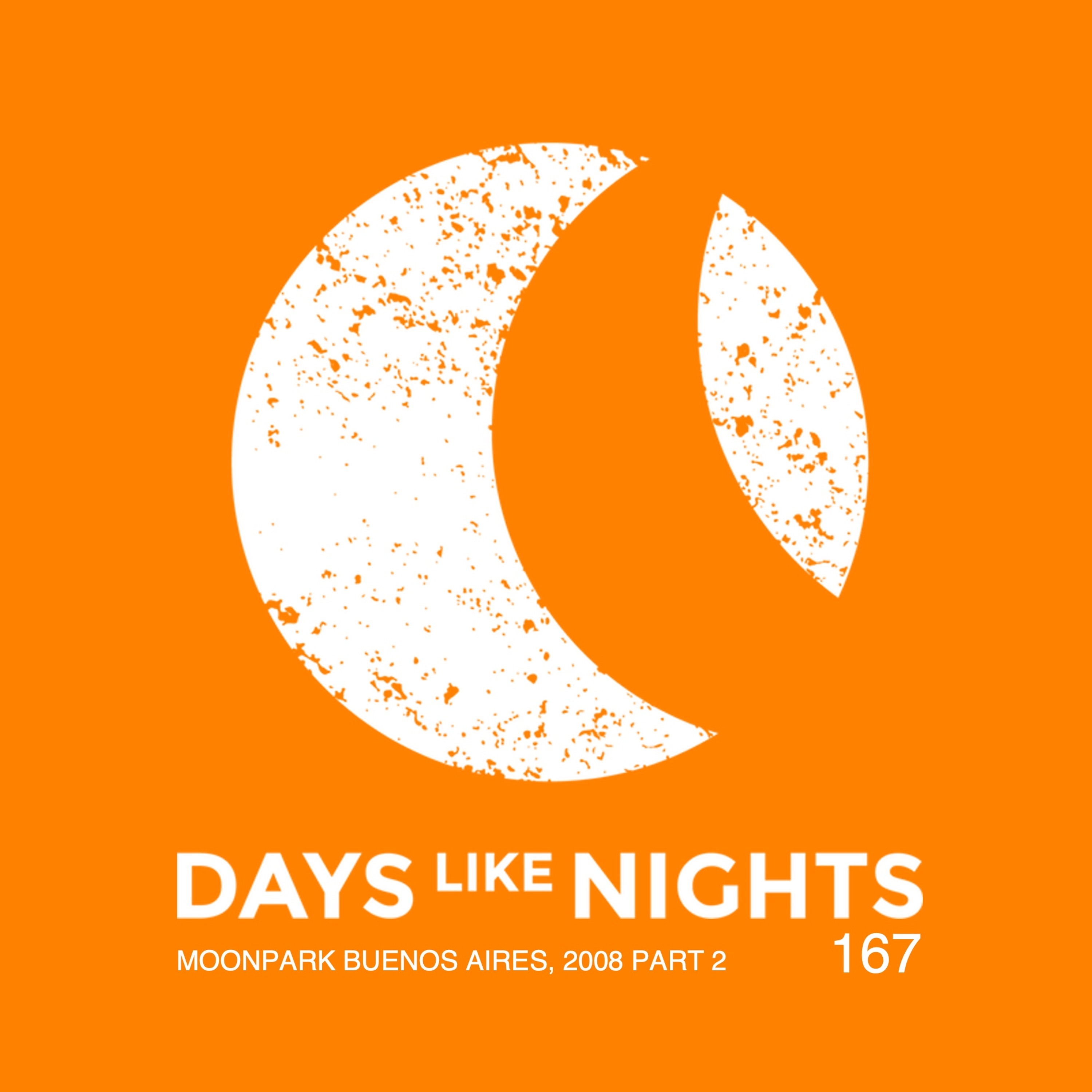 DAYS like NIGHTS 167 - Moonpark (2008) Part 2, Buenos Aires, Argentina