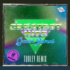 Gavin James - Greatest Hits (Turley Remix)