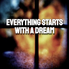 Everything Starts With A Dream (demo)