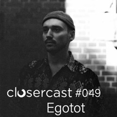CLOSERcast #049 - EGOTOT