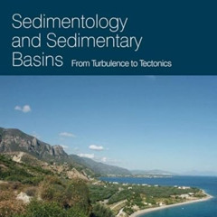 [Access] KINDLE 💓 Sedimentology and Sedimentary Basins: From Turbulence to Tectonics