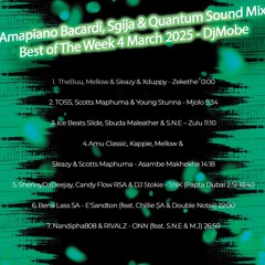 Amapiano Bacardi, Sgija & Quantum Sound Mix Best of The Week 4 March 2025 - DjMobe