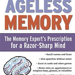GET EPUB 📑 Ageless Memory: The Memory Expert's Prescription for a Razor-Sharp Mind b