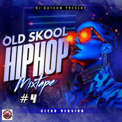 DJ DOTCOM PRESENTS OLD SKOOL HIPHOP MIX VOL.4 (CLEAN)🥶