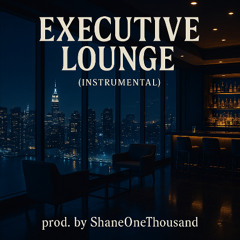 Executive Lounge (Instrumental) prod. by ShaneOneThousand