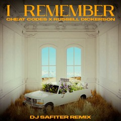 Cheat Codes, Russell Dickerson - I Remember (DJ Safiter Remix) [radio Edit]