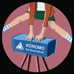 Konomo - Too Bored World EP [Conceptual] Preview