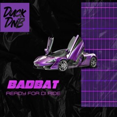 BadBat - Ready For Di Ride
