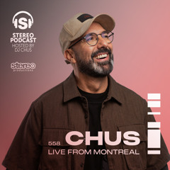 CHUS LIVE FROM MONTREAL Stereo Productions Podcast 558