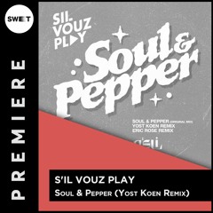 PREMIERE : S'il Vouz Play - Soul & Pepper (Yost Koen Remix)