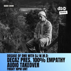 Dosage of DnB #008 with DJ W.M.D - Guest Mix with Decaz presenting 100% Empathy Audio Takeover