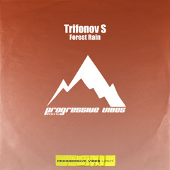 Trifonov S - Forest Rain (Original Mix) [Progressive Vibes Light - PVM1132L]