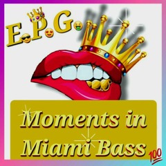 Moments In Miami Bass