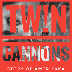 Tw!n Cannon$ - Story of Amerikkka