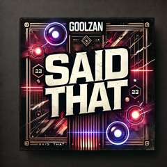 Said That - GoolZan