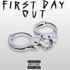 FIRST DAY OUT (PROD. Relly Made & Six7)