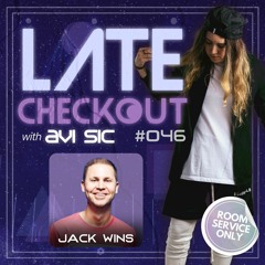 JACK WINS & AVI SIC | LATE CHECKOUT | EPISODE 046