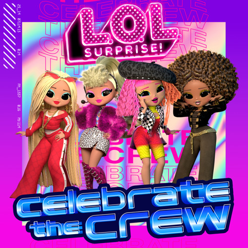 Stream Celebrate the Crew by L.O.L. Surprise! | Listen online for free on  SoundCloud