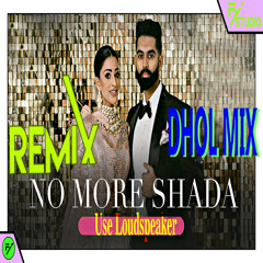 No More Shada Dholmix Remix Parmish Verma Gurlej Akhtar Desi Crew New Punjabi Song 2021 fy studio