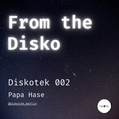 From the Disko - Papa Hase @ Diskotek 002