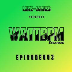 WattBPM -  Escapade Episode003 / 138