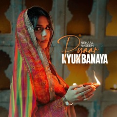 Pyaar Kyun Banaya - Nehaal Naseem (10.5 min loop)