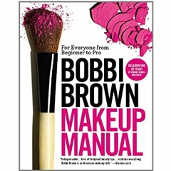 [Ebook]^^ Bobbi Brown Makeup Manual: For Everyone from Beginner to Pro Ebook READ ONLINE