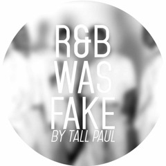 Tall Paul - "R&B Was Fake" (Prod. by G Mo)
