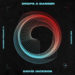 Banger Podcast #11 by David Jackson
