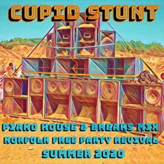 CUPID STUNT - PIANO HOUSE & BREAKS MIX (NORFOLK FREE PARTY REVIVAL SUMMER 2020)