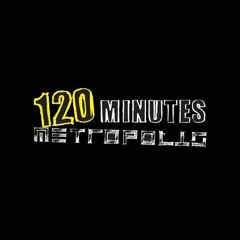 120 Min with Metropolis