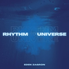 Eden Zagron - RHYTHM OF UNIVERSE
