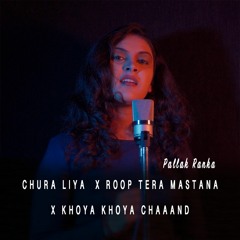 Chura liya | Roop Tera Mastana | Khoya Khoya Chaand | Bollywood Mashup |Old songs latest version|